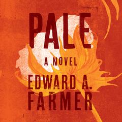 Pale: A Novel Audiobook, by Edward A. Farmer