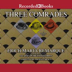 Three Comrades Audiobook, by Erich Maria Remarque