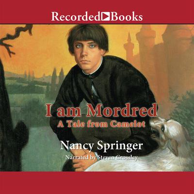 I Am Mordred: A Tale from Camelot Audiobook, by Nancy Springer