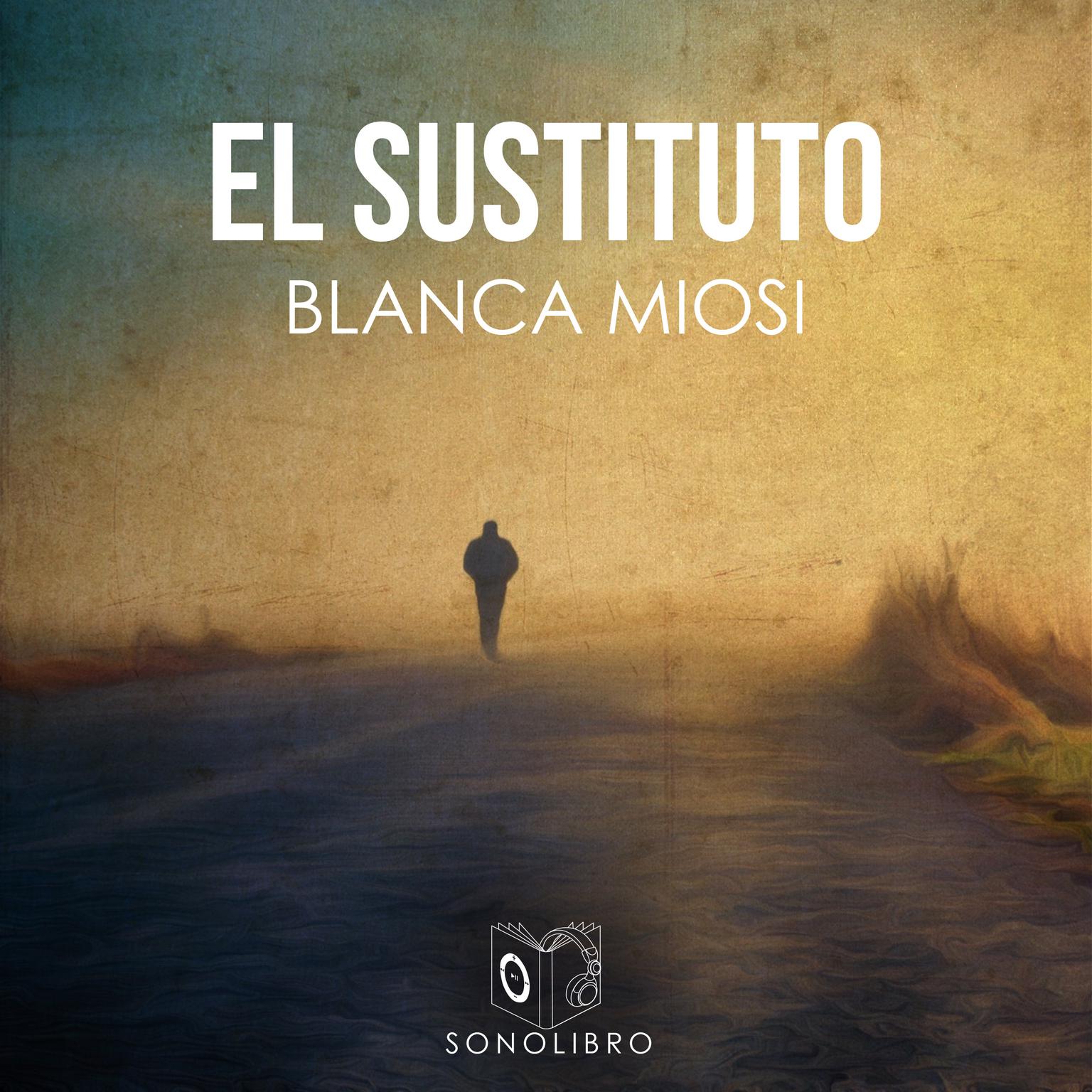 El sustituto Audiobook, by Blanca Miosi