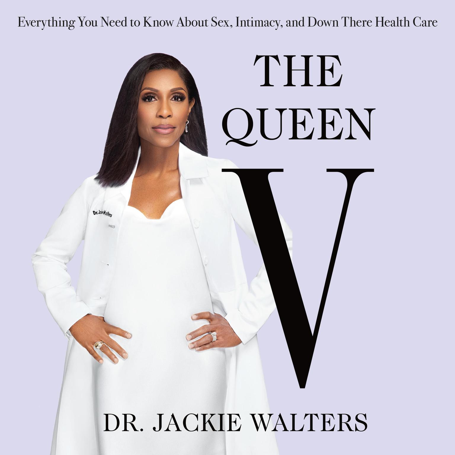 The Queen V: Everything You Need to Know About Sex, Intimacy, and Down There Health Care Audiobook, by Jackie Walters