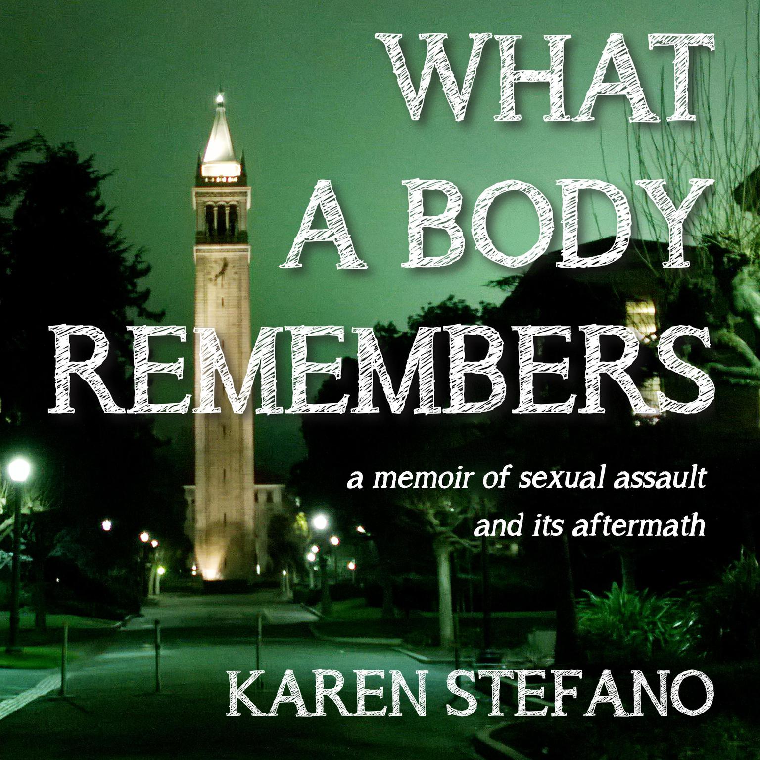 What A Body Remembers: A Memoir of Sexual Assault and Its Aftermath Audiobook, by Karen Stefano