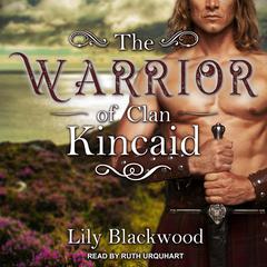 The Warrior of Clan Kincaid Audiobook, by Lily Blackwood