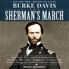 Sherman's March: The First Full-Length Narrative of General William T. Sherman's Devastating March through Georgia and the Carolinas Audiobook, by Burke Davis