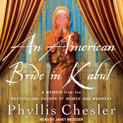 An American Bride in Kabul Audiobook, by Phyllis Chesler