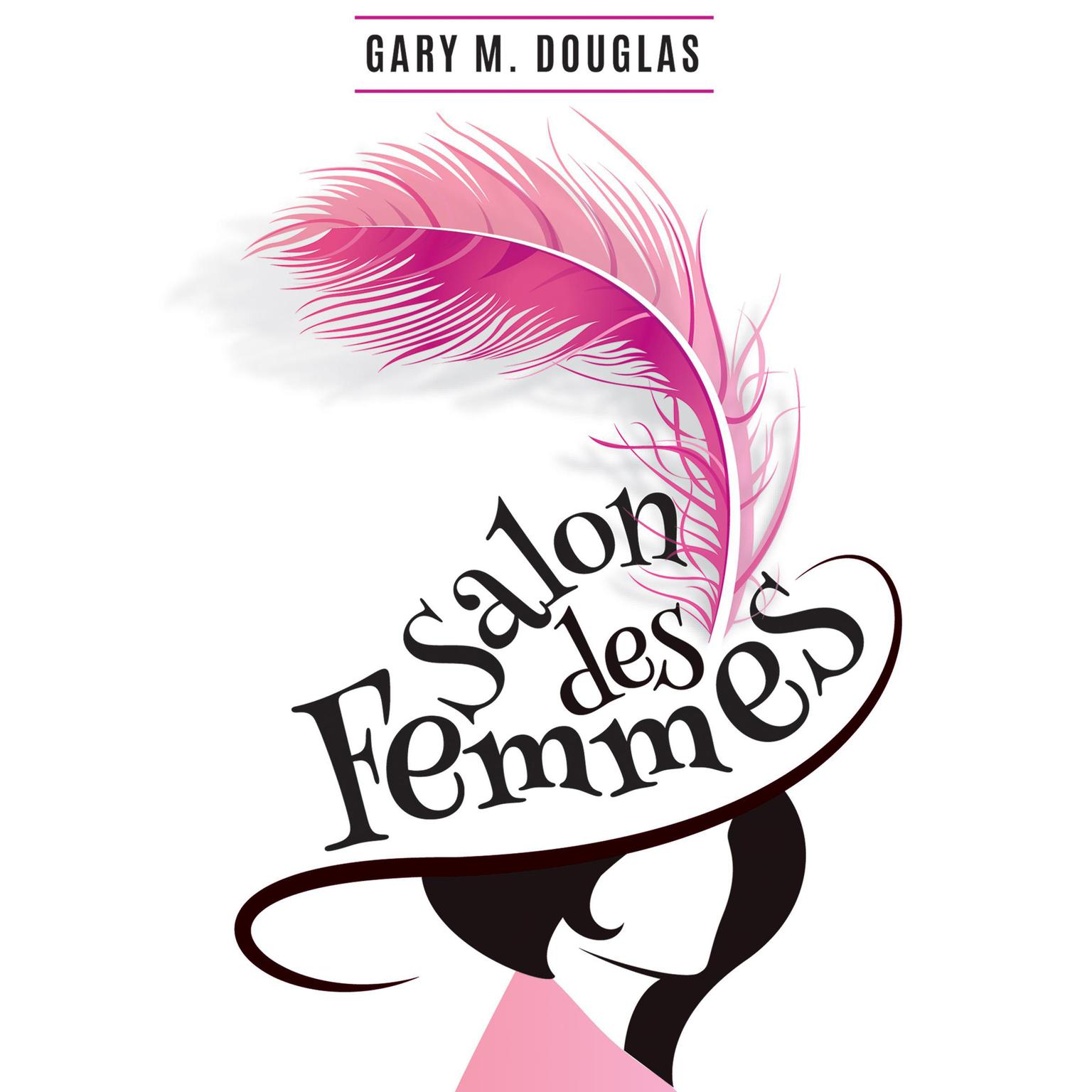 Salon des Femmes Audiobook, by Gary M. Douglas