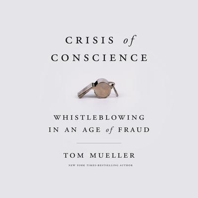 Crisis of Conscience: Whistleblowing in an Age of Fraud Audiobook, by 
