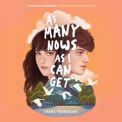 As Many Nows as I Can Get Audiobook, by Shana Youngdahl