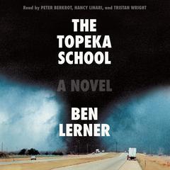 The Topeka School: A Novel Audiobook, by 