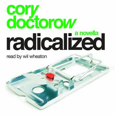 Radicalized: An Audio Novella: A Novella Audiobook, by Cory Doctorow
