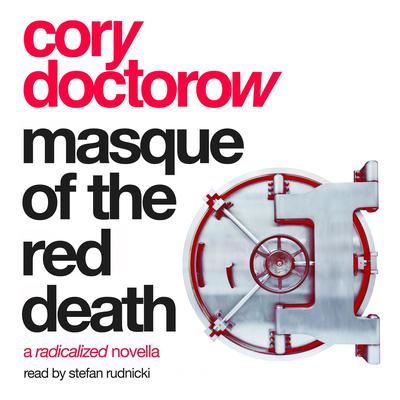 Masque of the Red Death: A Radicalized Novella Audiobook, by Cory Doctorow