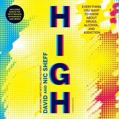 High: Everything You Want to Know about Drugs, Alcohol, and Addiction Audiobook, by David Sheff