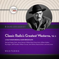 Classic Radio’s Greatest Westerns, Vol. 3 Audiobook, by Black Eye Entertainment