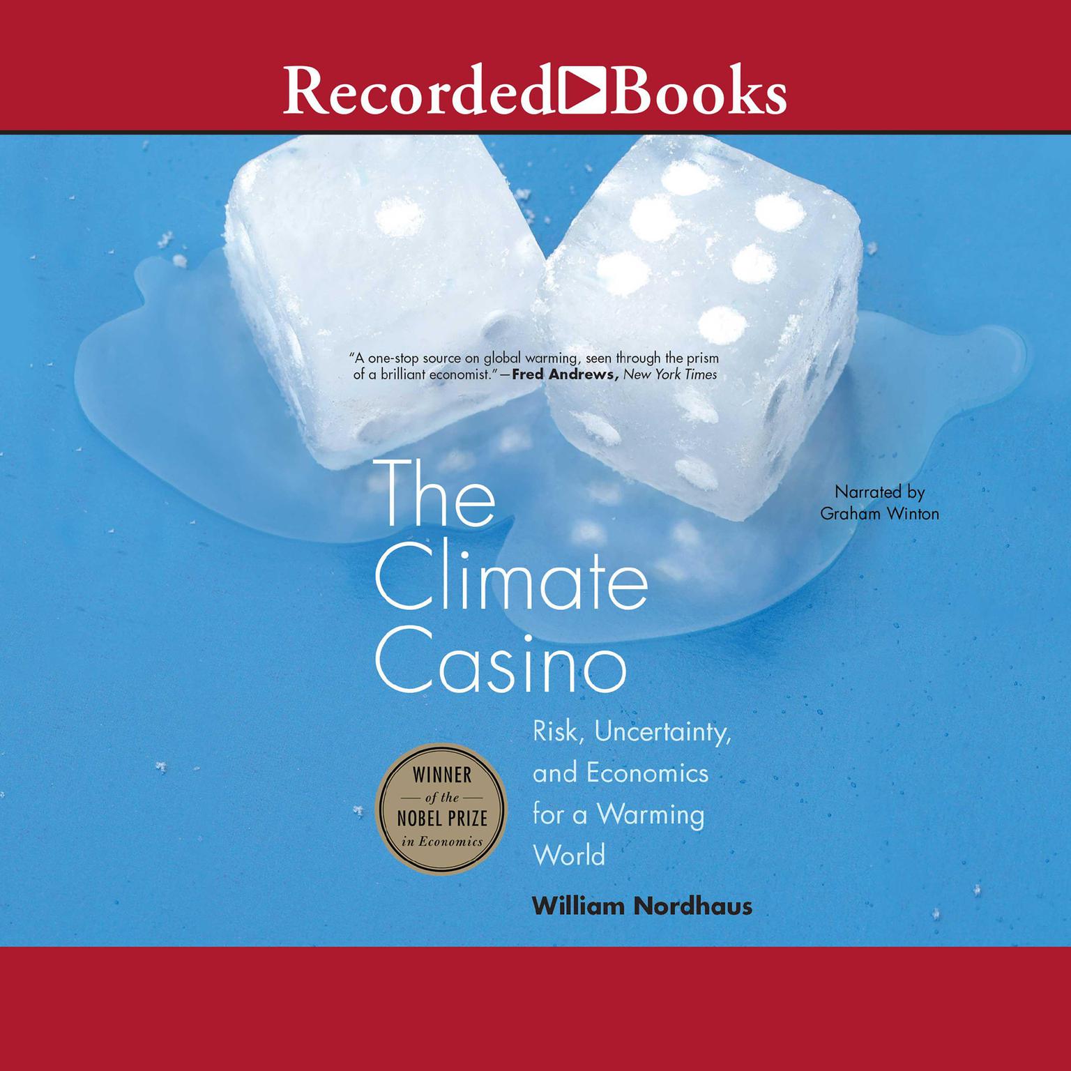The Climate Casino: Risk, Uncertainty, and Economics for a Warming World Audiobook, by William D. Nordhaus