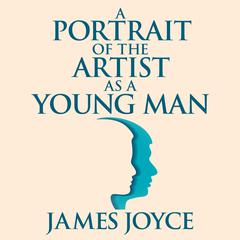 A Portrait of the Artist as a Young Man Audiobook, by James Joyce