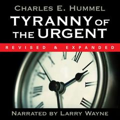 Tyranny of the Urgent Audiobook, by Charles E. Hummel