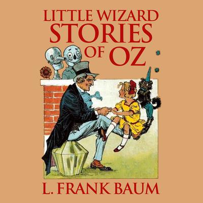 Little Wizard Stories of Oz Audiobook, by L. Frank Baum