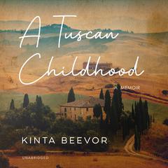 A Tuscan Childhood Audiobook, by Kinta Beevor