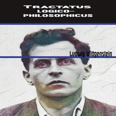 Ludwig Wittgenstein:Tractatus Logico-Philosophicus Audiobook, by Ludwig Wittgenstein  