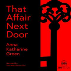 That Affair Next Door Audiobook, by Anna Katharine Green