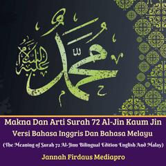Makna Dan Arti Surah 72 Al-Jin Kaum Jin Versi Bahasa Inggris Dan Bahasa Melayu: (The Meaning of Surah 72 Al-Jinn Bilingual Edition English And Malay) Audiobook, by Jannah Firdaus Foundation