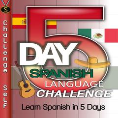 5-Day Spanish Language Challenge Audiobook, by Challenge Self