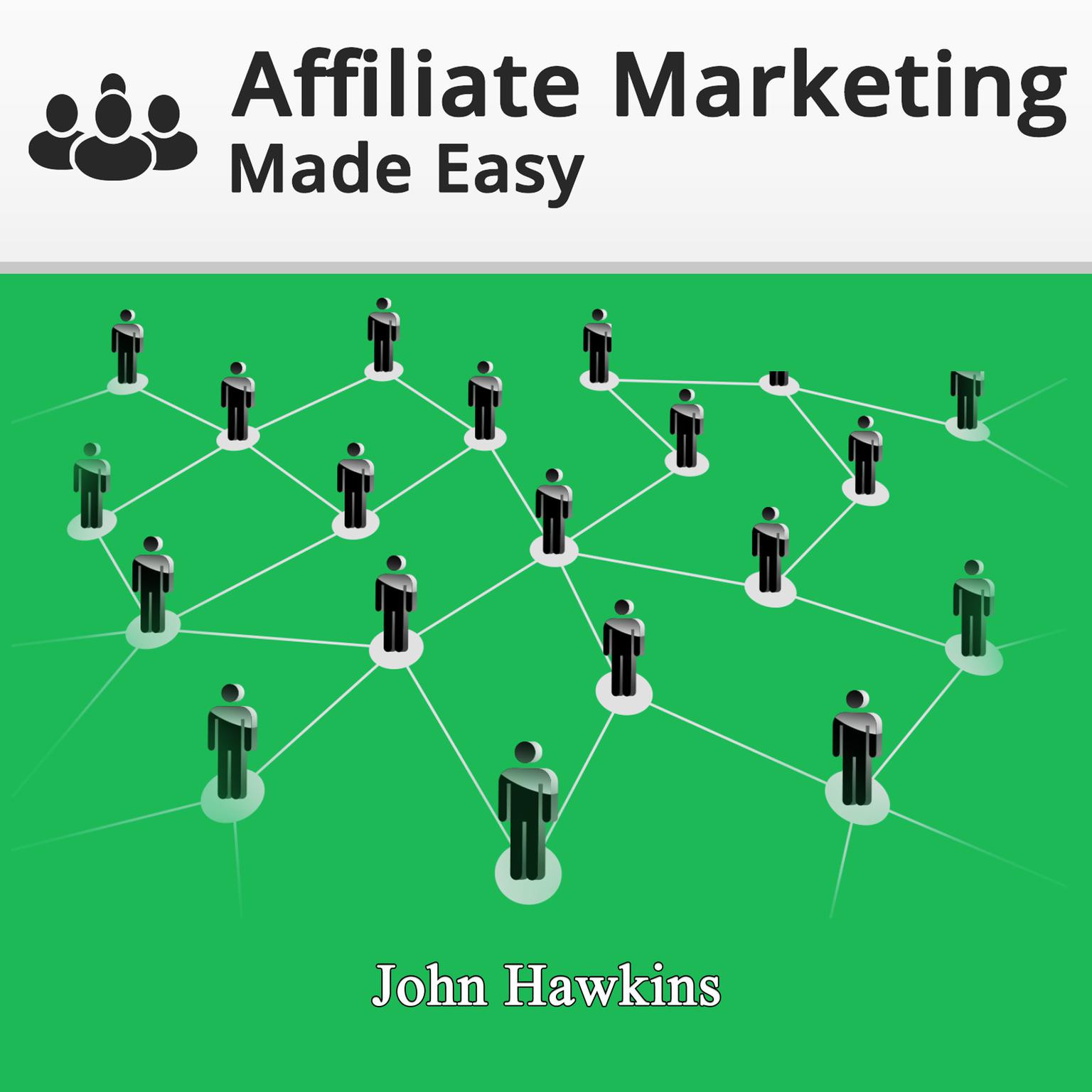 Affiliate Marketing Made Easy Audiobook, by John Hawkins