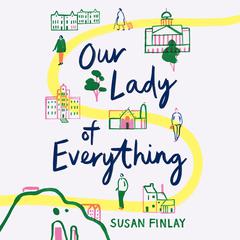 Our Lady of Everything Audiobook, by Susan Finlay