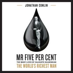 Mr Five Per Cent: The Many Lives of Calouste Gulbenkian, the Worlds Richest Man Audiobook, by Jonathan Conlin