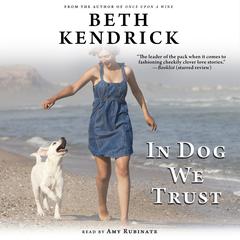 In Dog We Trust Audiobook, by Beth Kendrick