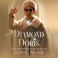 Diamond Doris: The True Story of the Worlds Most Notorious Jewel Thief Audiobook, by Doris Payne