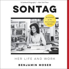 Sontag: Her Life and Work Audiobook, by Benjamin Moser