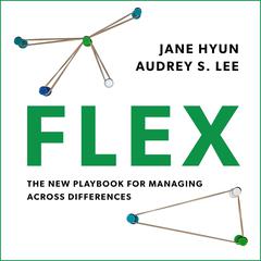 Flex: The New Playbook for Managing Across Differences Audiobook, by Jane Hyun