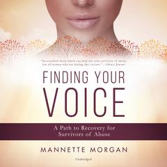 Finding Your Voice: A Path to Recovery for Survivors of Abuse Audiobook, by Mannette Morgan