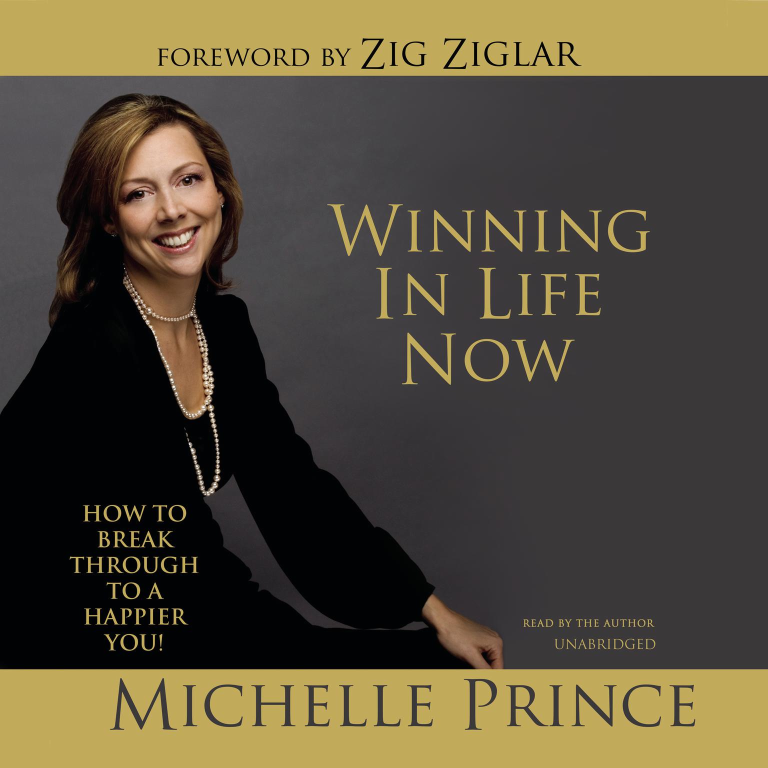Winning in Life Now: How to Break Through to a Happier You! Audiobook, by Michelle Prince