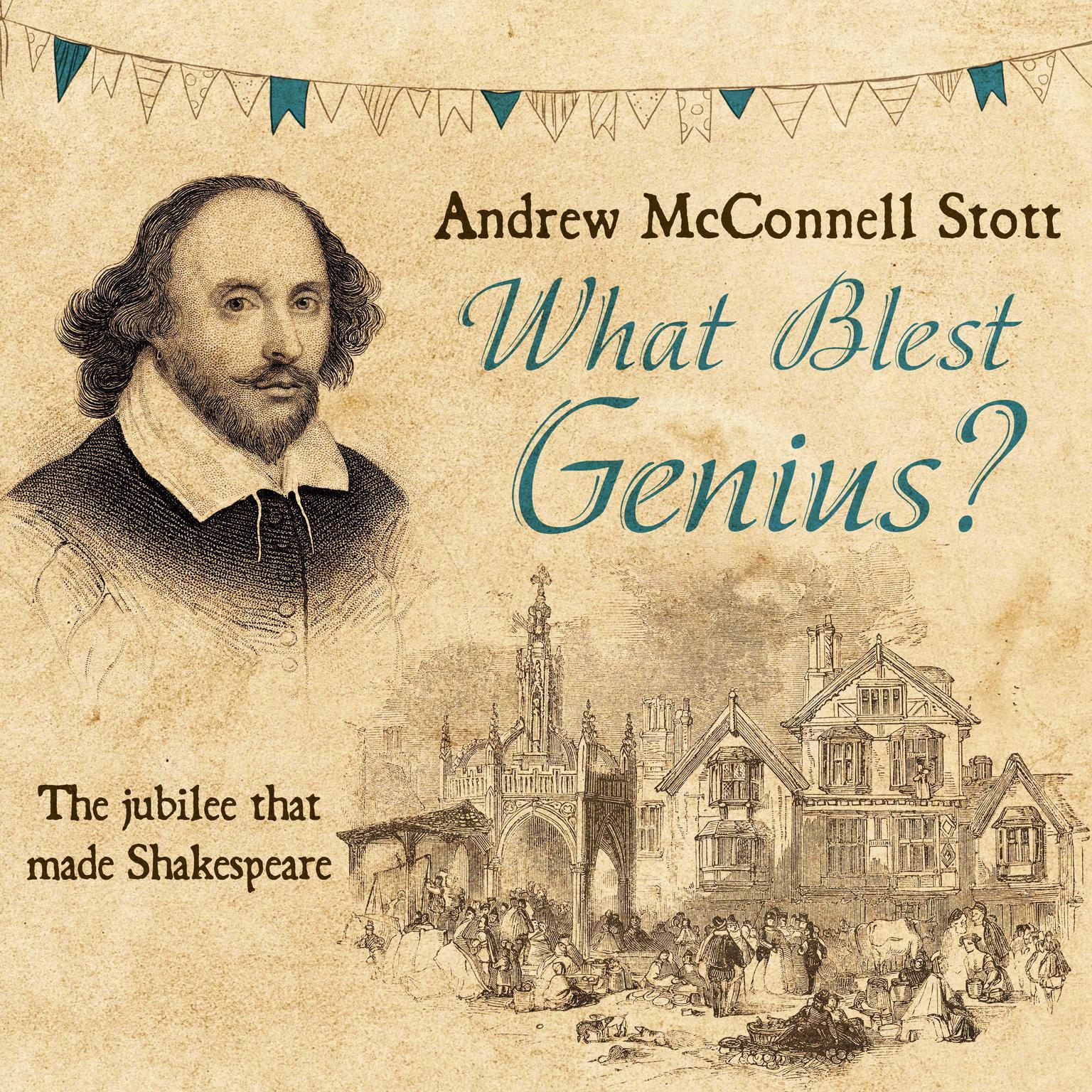 What Blest Genius: The Jubilee That Made Shakespeare 2nd Edition Audiobook, by Andrew McConnel Stott