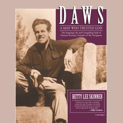 Daws: A Man Who Trusted God Audiobook, by Betty Lee Skinner