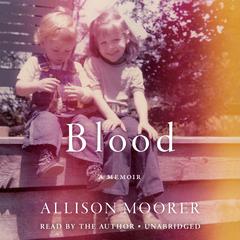 Blood: A Memoir Audiobook, by Allison Moorer