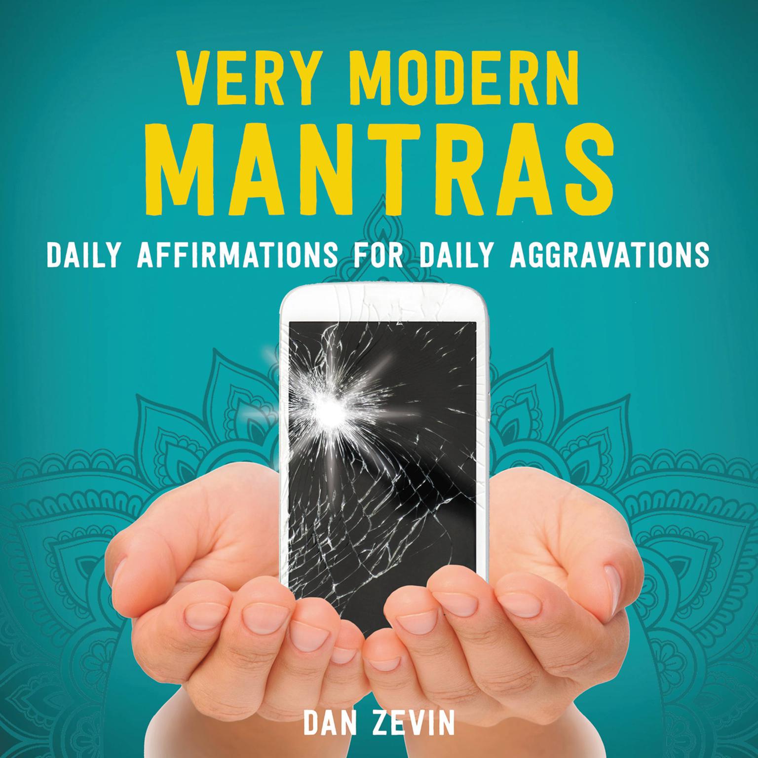 Very Modern Mantras: Daily Affirmations for Daily Aggravations Audiobook, by Dan Zevin
