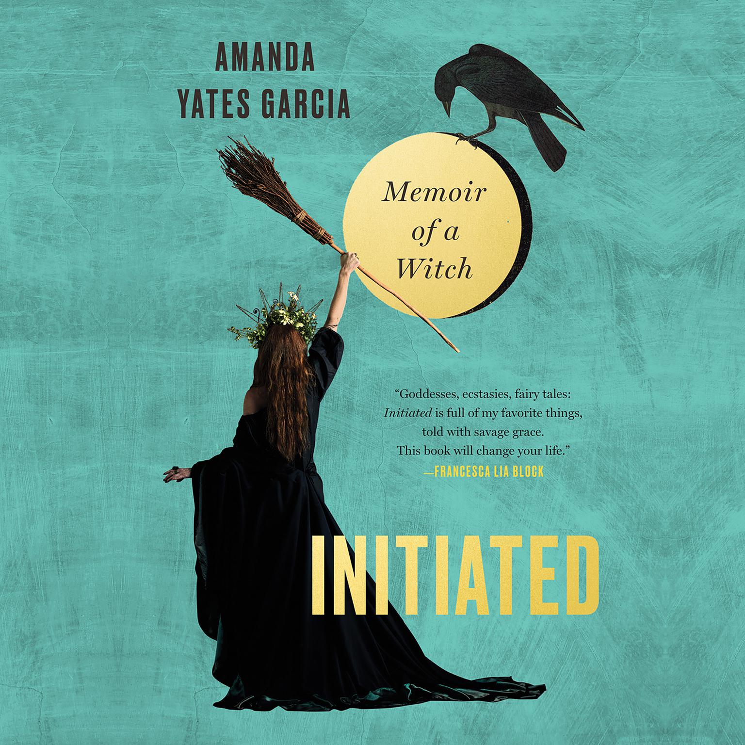 Initiated: Memoir of a Witch Audiobook, by Amanda Yates Garcia