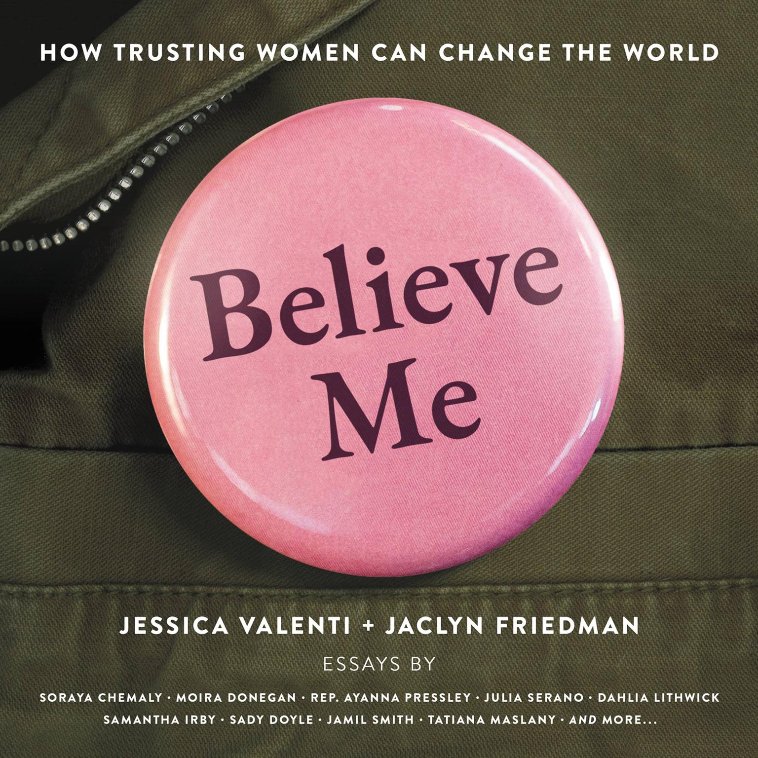 Believe Me: How Trusting Women Can Change the World Audiobook, by Jessica Valenti