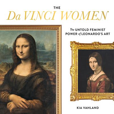 The Da Vinci Women: The Untold Feminist Power of Leonardos Art Audiobook, by Kia Vahland