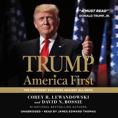 Trump: America First: The President Succeeds Against All Odds Audiobook, by Corey R. Lewandowski