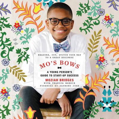 Mos Bows: A Young Persons Guide to Start-Up Success: Measure, Cut, Stitch Your Way to a Great Business Audiobook, by Moziah Bridges
