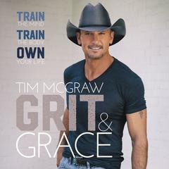 Grit & Grace: Train the Mind, Train the Body, Own Your Life Audiobook, by 