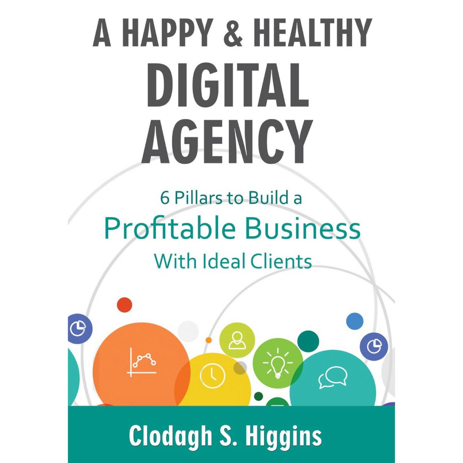 A Happy & Healthy Digital Agency  Audiobook, by Clodagh S. Higgins  