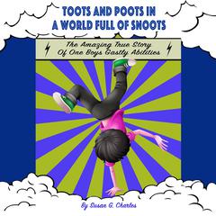 Toots and Poots in a World Full of Snoots Audiobook, by Susan G. Charles
