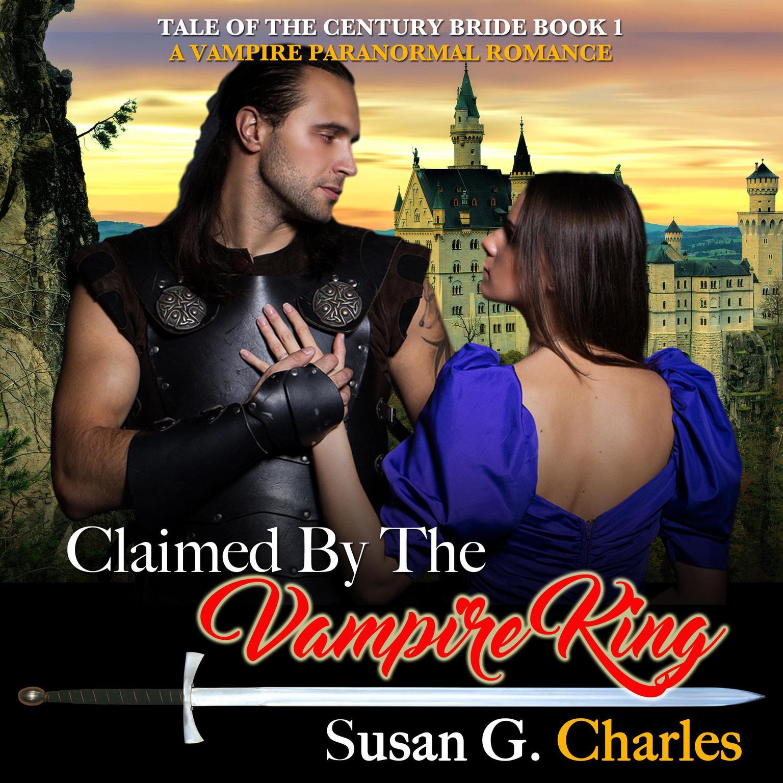 Claimed by the Vampire King - Book 1: A Vampire Paranormal Romance Audiobook, by Susan G. Charles