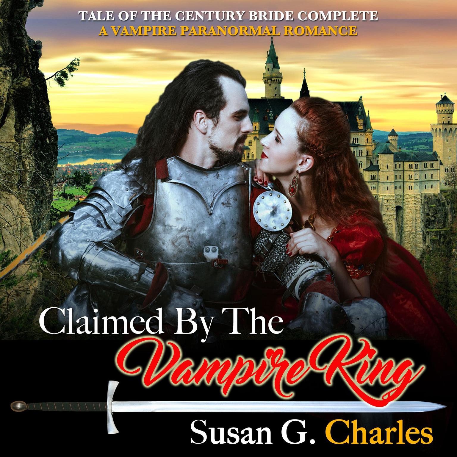 Claimed by the Vampire King - Complete: A Vampire Paranormal Romance Audiobook, by Susan G. Charles