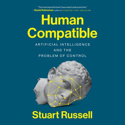 Human Compatible: Artificial Intelligence and the Problem of Control Audiobook, by Stuart Russell